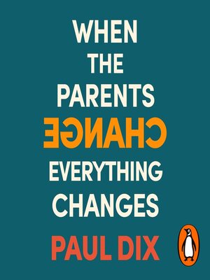 cover image of When the Parents Change, Everything Changes